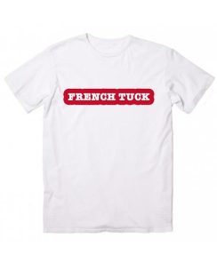 French tuck shirt Funny Short Sleeve Unisex T-Shirts
