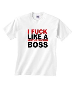 I Fuck Like A Muthafuckin Boss