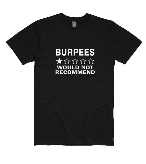 Burpees Would Not Recommended
