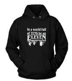 In a World Full of Tens Be an Eleven