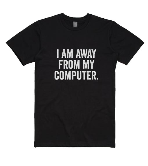 I Am Away From My Computer