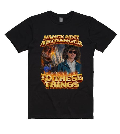 Nancy Ain’t a Stranger Nancy Wheeler T-Shirt