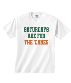 Saturdays are for the 'Canes Shirt