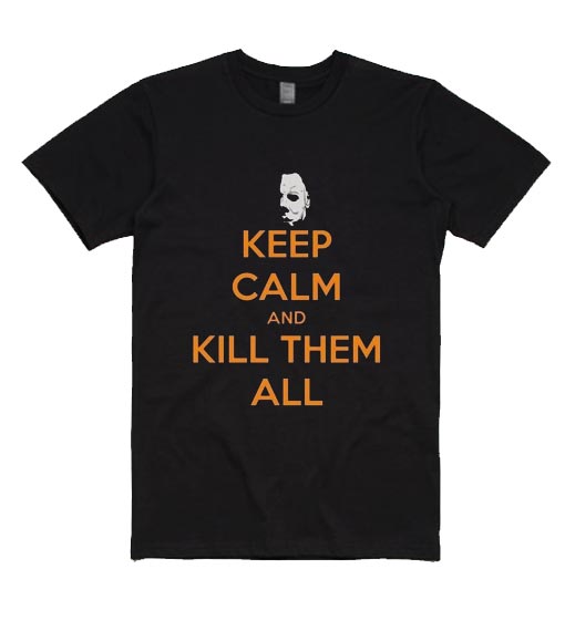 Keep Calm And Kill Them All