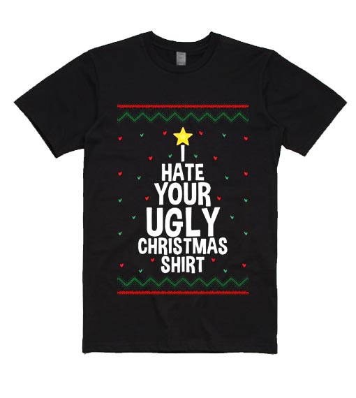 I Hate Your Ugly Christmas Shirt
