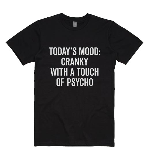 Cranky & Psycho Funny Quote