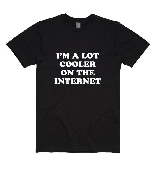 I'm A Lot Cooler On The Internet Awkward Computer