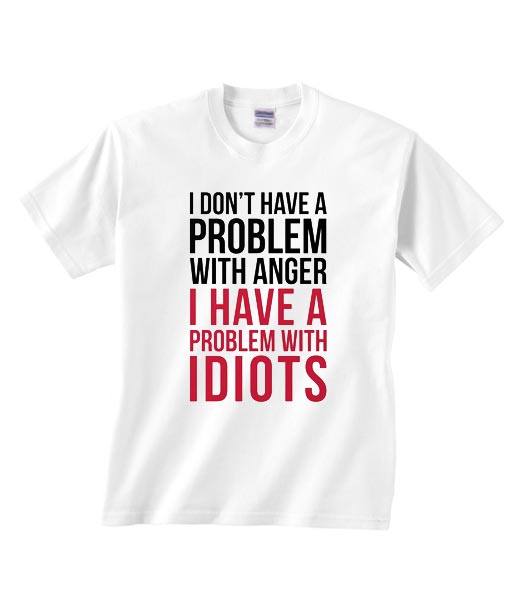 Problem With Idiots Funny Quote