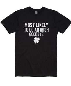 Most Likely To Do An Irish Goodbye