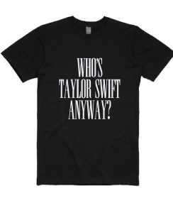 Who's Taylor Swift Shirt Taylor Swiftie Merch Eras Tour Shirt Swiftie Gift