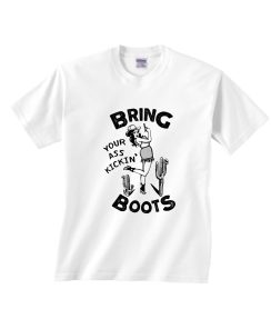 Bring Your Ass Kickin' Boots