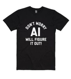 Don't Worry AI Will Figure It Out