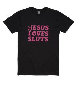 Jesus loves sluts