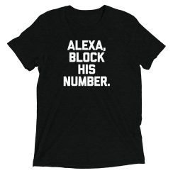 Alexa Block His Number Funny Saying Tee