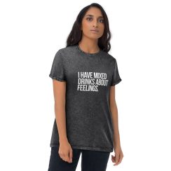I Have Mixed Drinks About Feelings Unisex Denim T-Shirt
