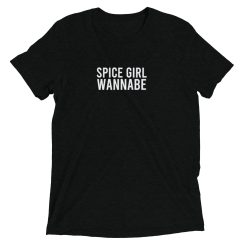 Spice Girl Wannabe Tee